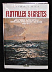 Flottilles secrètes. Les liaisons clandestines en France et en Afrique du nord 1940 - 1944