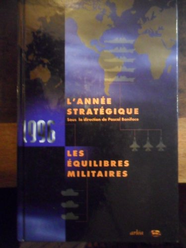 L'ANNEE STRATEGIQUE 1996. LES EQUILIBRES MILITAIRES