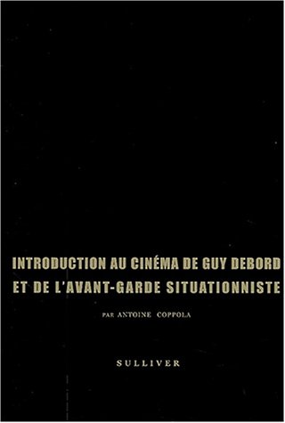 Introduction Au Cinéma De Guy Debord Et De L'avant-Garde Situationniste
