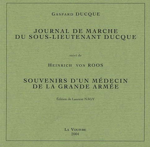 Journal de marche du sous-lieutenant Ducque. Suivi de Souvenirs d'un médecin de la Grande armée