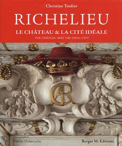 Richelieu: Le Chateau & La Cite Ideale (The Chateau and the Ideal City)