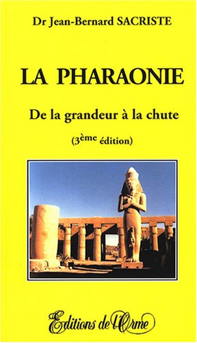 La Pharaonie . De La Grandeur à La Chute