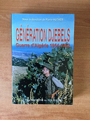 GENERATION DJEBELS GUERRE D ALGERIE 1954-1962