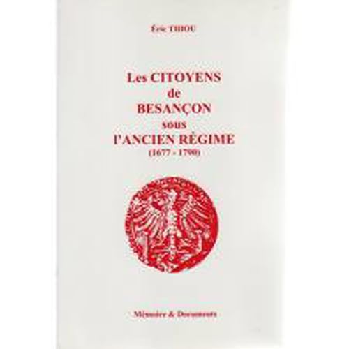 Les Citoyens De Besançon Sous L'ancien Régime ( 1677-1790 )