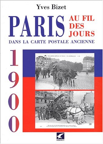PARIS AU FIL DES JOURS EN 1900