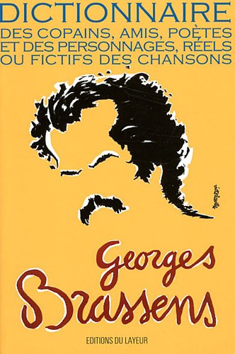 Dictionnaire des copains, amis, poètes et des personnages, réels ou fictifs des chansons GEORGES ...