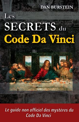 Les secrets du Code Da Vinci - Le guide non officiel des mystères du Code Da Vinci