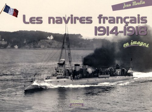 NAVIRES fran?ais DE LA GUERRE 14-18 en images - Jean Moulin