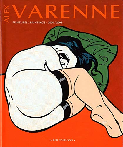 Alex Varenne : Peintures / PAINTINGS - 2000 - 2004 ----------- [ Edition Bilingue : Français // E...
