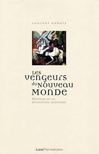Les Vengeurs du Nouveau Monde. Histoire de la Révolution haïtienne, traduit de langlais ( USA ) ...