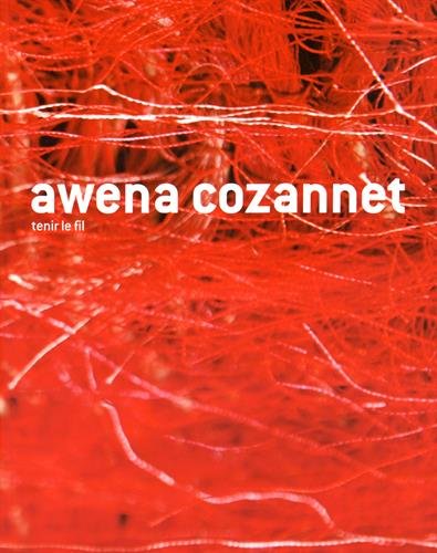 Awena Cozannet - Tenir le fil ------- [ Texte en Français ] --------- [ Collection " L'art en écr...