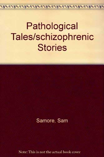 Sam Samore: Pathological Tales / Schizophrenic Stories