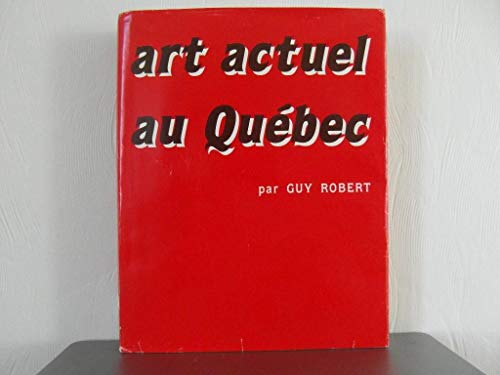 Art Actuel Au Quebec: Depuis 1970