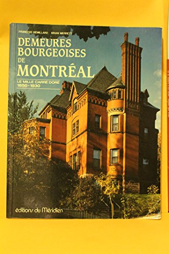 DEMEURES BOURGEOISES De MONTÉAL: Le Mille Carré Doré 1850-1930.