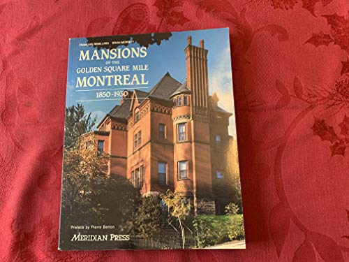 Mansions of the Golden Square Mile, Montreal, 1850-1930