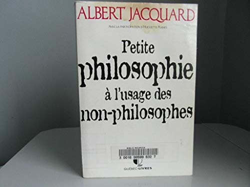 Petite Philosophie a L'Usage Des Non-Philosophes