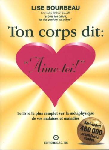 Ton corps dit : "Aime-toi !": Le livre le plus complet sur la metaphysique des malaises et maladies (French Edition)
Ton corps dit : "Aime-toi !": Le livre le plus complet sur la metaphysique des malaises et maladies (French Edition)