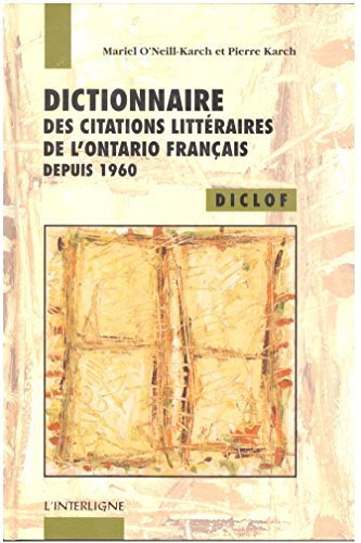 Dictionnaire des Citations Litteraires de l'Ontario Francais Depuis 1960