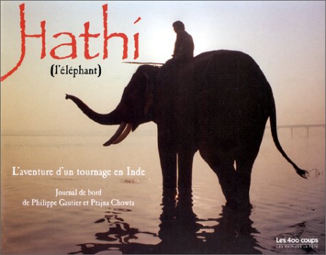 HATHI (L'Elephant) - L'aventure d'un tournage en Inde