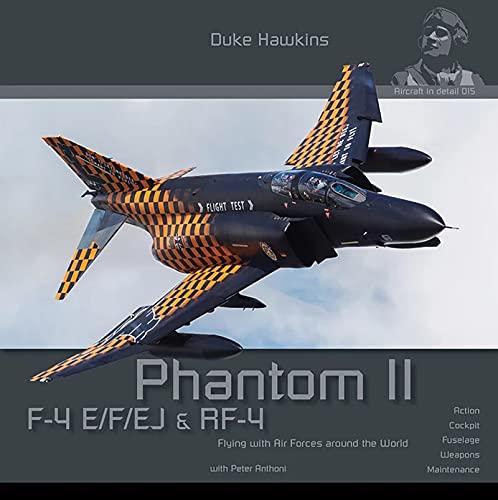F-4 E/F/EJ/& RF-4 Phantom II : Flying with Air Forces around the World