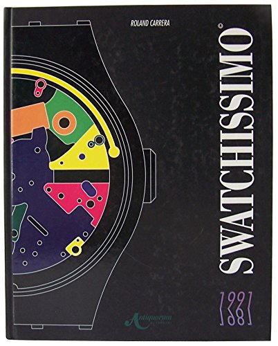 Swatchissimo 1981-1991: The Exraordinary Swatch Adventure.