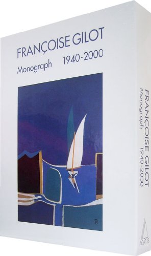 Françoise Gilot. Monograph 1940 - 2000