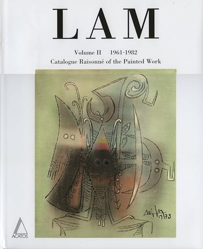 Wifredo Lam: Catalogue Raisonné of the Painted Work : 1961-1982