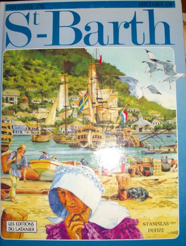 Histoire de St-Barth / Hystory of St-Barth (French and English Edition)