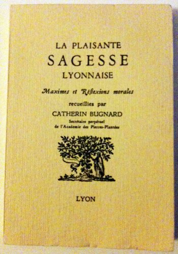 La plaisante sagesse lyonnaise: Maximes et reflexions morales (French Edition)