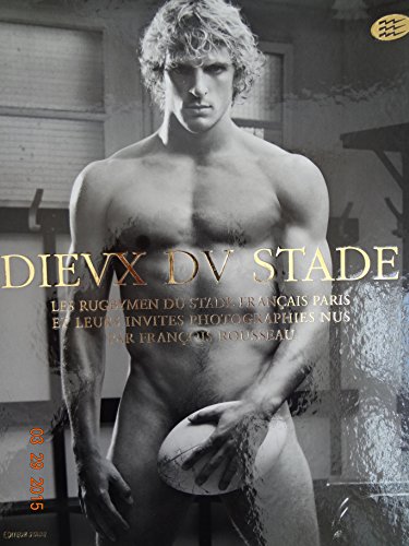 Dieux du stade les rugbymen du Stade français, Paris, et leurs invités photographiés nus