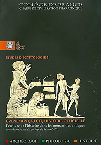 Événement, récit, histoire officielle. L'écriture et l'histoire dans dans les monarchies antiques...