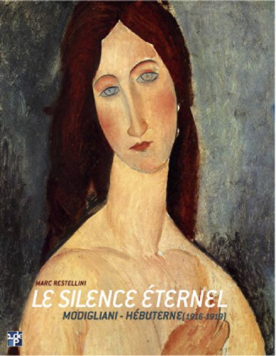 Le silence à ternel: Modigliani-Hà buterne 1916-1919