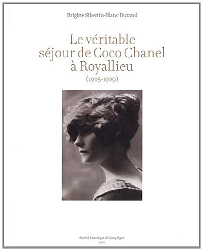 Le véritable séjour de Coco Chanel à Royallieu ( 1905 - 1909 )