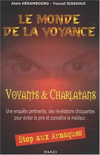 LE MONDE DE LA VOYANCE ; VOYANTS & CHARLATANS
