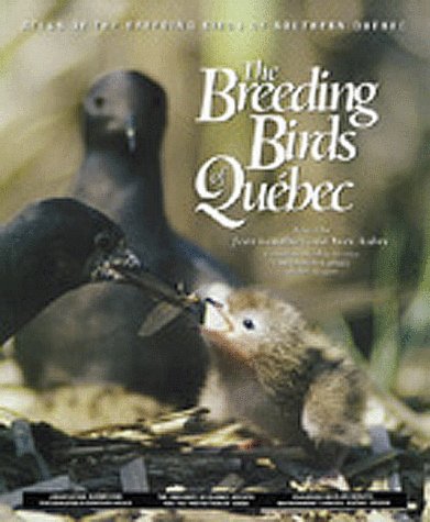 ATLAS of the Breeding Birds of Southern Quebec : The Breeding Birds of Quebec