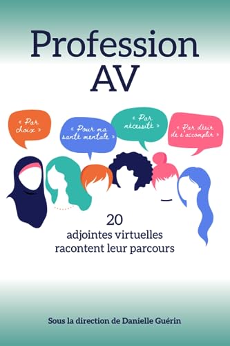 Profession AV: 20 adjointes virtuelles racontent leur parcours (Profession Adjointe virtuelle) (French Edition)
Profession AV: 20 adjointes virtuelles racontent leur parcours (Profession Adjointe virtuelle) (French Edition)