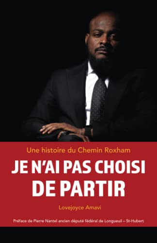 Je n'ai pas choisi de partir: une histoire du Chemin Roxham -Language: french