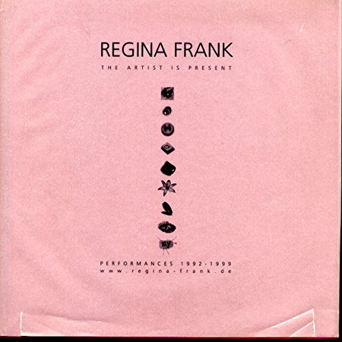 Regina Frank: The Artist is Present. Performances 1992-1999