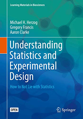 Understanding Statistics and Experimental Design : How to Not Lie with Statistics
Understanding Statistics and Experimental Design : How to Not Lie with Statistics
