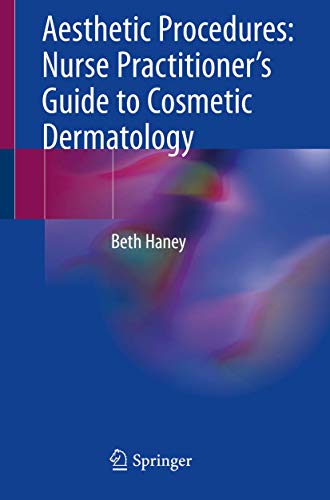 Aesthetic Procedures: Nurse Practitioners Guide to Cosmetic Dermatology