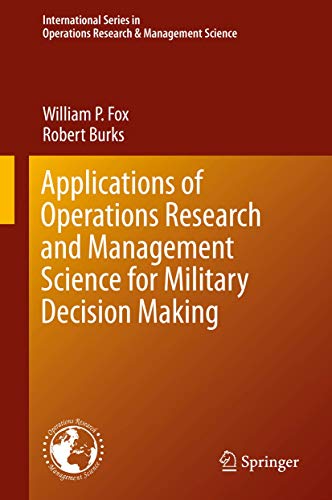 Applications Of Operations Research And Management Science For Military Decision Making
Applications Of Operations Research And Management Science For Military Decision Making