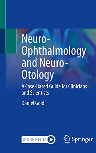 Neuro-ophthalmology and Neuro-otology : A Case-based Guide for Clinicians and Scientists
Neuro-ophthalmology and Neuro-otology : A Case-based Guide for Clinicians and Scientists