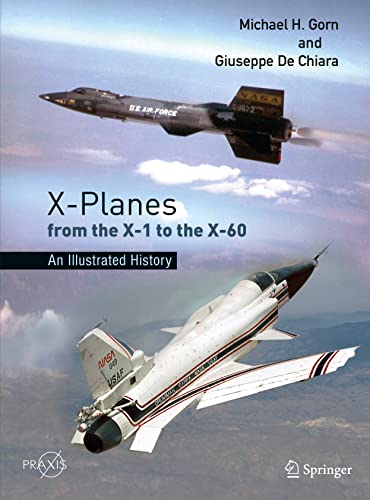 X-Planes from the X-1 to the X-60: An Illustrated History (Springer Praxis Books)
X-Planes from the X-1 to the X-60: An Illustrated History (Springer Praxis Books)