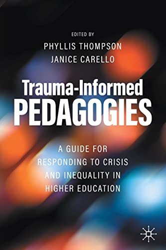 Trauma-informed Pedagogies : A Guide for Responding to Crisis and Inequality in Higher Education
Trauma-informed Pedagogies : A Guide for Responding to Crisis and Inequality in Higher Education