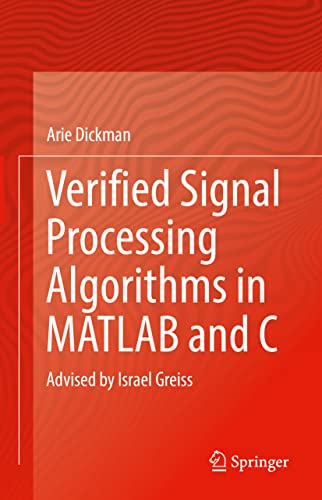 Verified Signal Processing Algorithms in MATLAB and C: Advised by Israel Greiss
Verified Signal Processing Algorithms in MATLAB and C: Advised by Israel Greiss