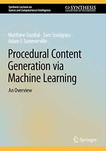Procedural Content Generation via Machine Learning: An Overview (Synthesis Lectures on Games and Computational Intelligence)
Procedural Content Generation via Machine Learning: An Overview (Synthesis Lectures on Games and Computational Intelligence)