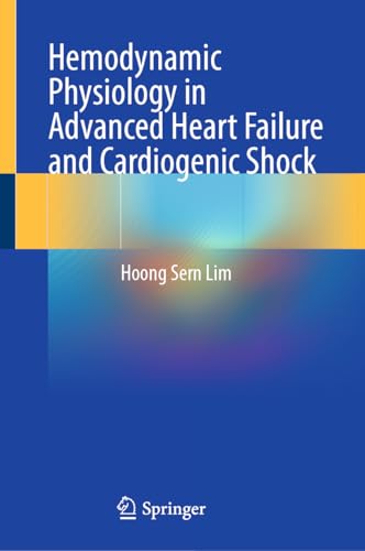Hemodynamic Physiology in Advanced Heart Failure and Cardiogenic Shock
Hemodynamic Physiology in Advanced Heart Failure and Cardiogenic Shock