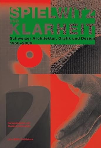 spielwelt und klarheit. schweizer architektur, grafik und design 1950 - 2006.