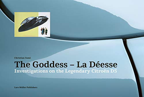 The GoddessLa Dà esse: Investigations on the Legendary Citroën DS