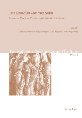 The Seeming and the Seen Essays in Modern Visual and Literary Culture